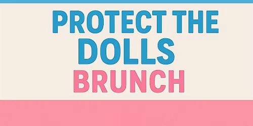 Protect The Dolls Brunch