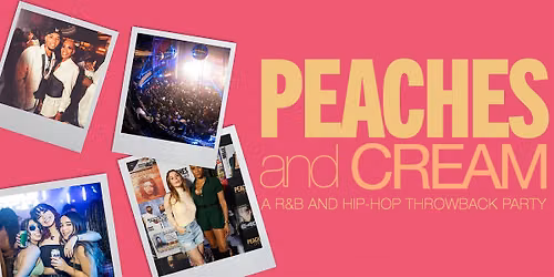 Peaches And Cream - R&B And Hip Hop Throwback Party | Labor Day Weekend