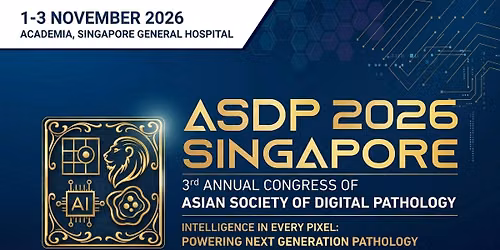 ASDP 2026 Singapore - The Third Annual Congress of the Asian Society of Digital Pathology