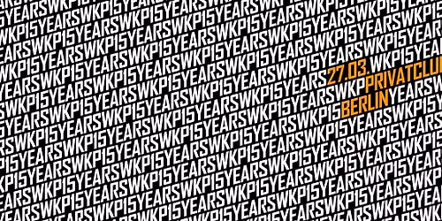 WKP - 15th Anniversary (incl. Aftershowparty)