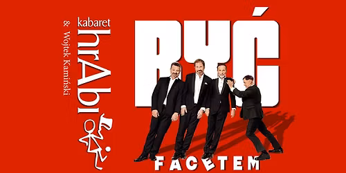 Krak\u00f3w: Kabaret hrAbi & Wojtek Kami\u0144ski - By\u0107 facetem