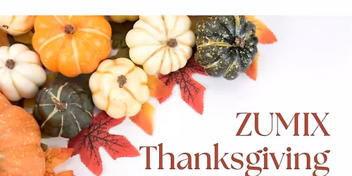 ZUMIX Thanksgiving 2025