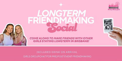 Long Term Friendmaking Social | Brisbane Working Holiday Girls