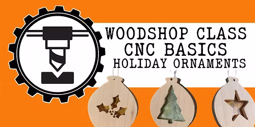 Woodshop CNC - Holiday Ornaments