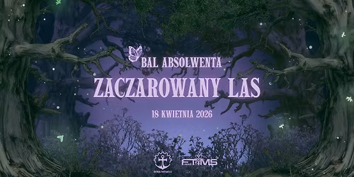 Bal Absolwenta WFTiMS & WIMiO - Zaczarowany Las