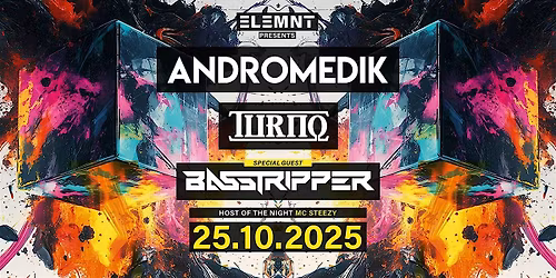ELEMNT pres. ANDROMEDIK \/ TURNO \/ BASSTRIPPER