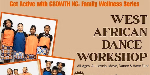 GROWTH NC: WEST AFRICAN DANCE  WORKSHOP