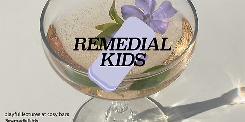Remedial Kids: playful academic lectures for the culturally curious
