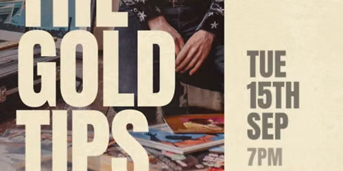 The Gold Tips plus support TBA