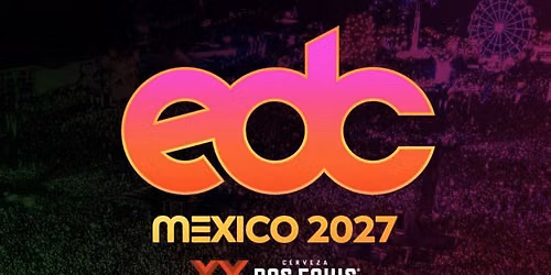 Electric Daisy Carnival M\u00e9xico 2027 - 3-Day Pass Tickets