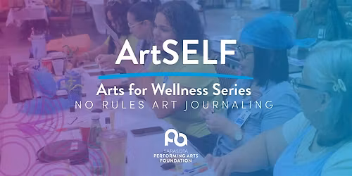 ArtSELF - Arts for Wellness Series: No Rules Art Journaling (Visual Art)