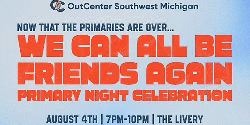 We Can All Be Friend Again Primary Night Celebration