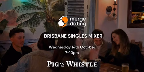 Brisbane | Singles Mixer | Pig & Whistle | Wednesday 14th October | 25-40