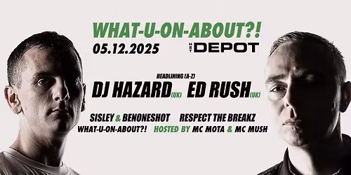 What-U-On-About?! presents DJ Hazard, Ed Rush & More