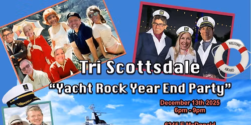Tri Scottsdale "Yacht Rock Year End Party"- Dec 13