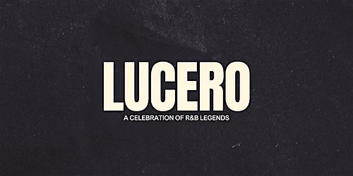 LUCERO Celebration of  R&B