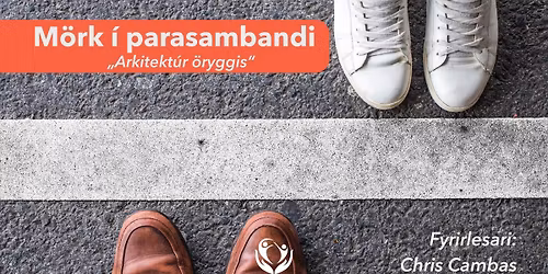 Fagn\u00e1mskei\u00f0 \/ vinnustofa: M\u00f6rk \u00ed parasambandi \u2013 \u201eArkitekt\u00far \u00f6ryggis\u201c  