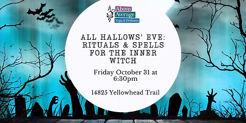 All Hallows' Eve: Rituals and Spells for the Inner Witch