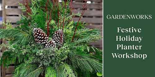 Festive Holiday Planter Workshop at GARDENWORKS Colwood