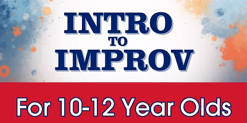 Intro to Improv for 10-12 Year Olds