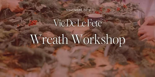 Vie De La Fete Wreath Workshop
