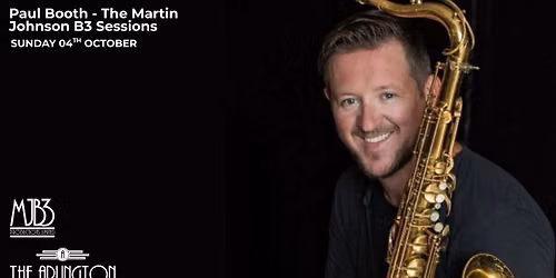 Paul Booth - The Martin Johnson B3 Sessions