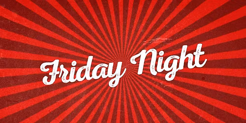 FRIDAY NIGHTS ARE BUCKET NIGHTS