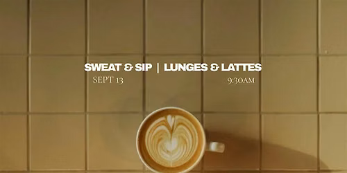 Sweat & Sip | Lunges & Lattes