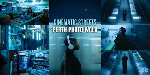 CINEMATIC STREETS PHOTO WALK