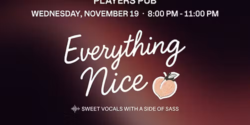 Everything Nice at Players Pub