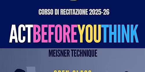 open day ACT BEFORE YOU THINK! corso di recitazione tecnica Meisner