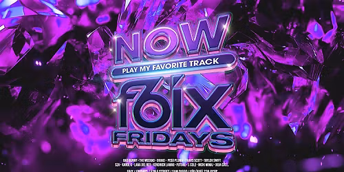 NOW F6IX FRIDAYS AT F6IX | OCTOBER 24TH EVENT