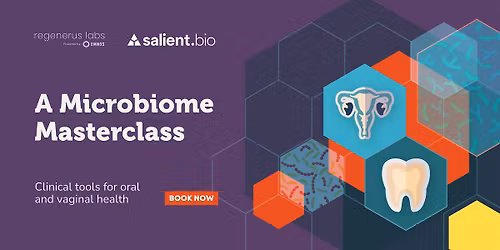 A Microbiome Masterclass: Clinical Tools for Oral and Vaginal Health