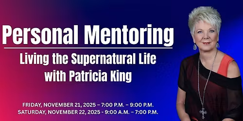 Personal Mentoring Living the Supernatural Life with Patricia King