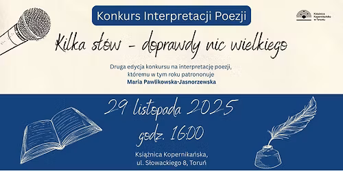 \u201eKilka s\u0142\u00f3w \u2013 doprawdy nic wielkiego\u201d \/ Konkurs Interpretacji Poezji