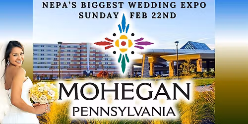 NEPA's Biggest Wedding Expo at Mohegan Pennsylvania Casino Resort