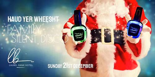 XMAS family SILENT DISCO at The Laurel Bank