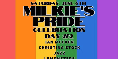 Milkie's Pride - Day #2 - w\/s\/g Ian McCuen, Christina Stock, Jazz, and LeMonsters