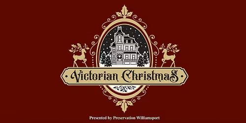 2025 Victorian Christmas in Williamsport - Homes, Buildings & Churches Tour