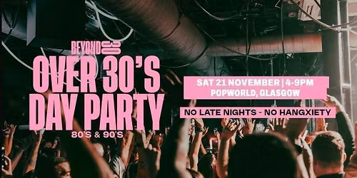  80s &amp; 90s Over 30s Daytime Clubbing - GLASGOW
