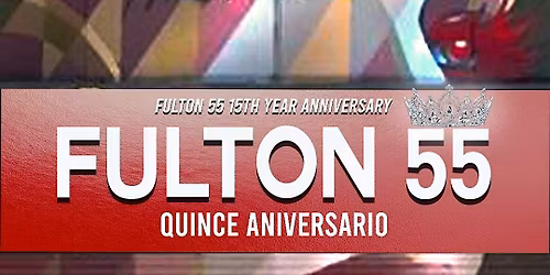 Cumbia Bass presents: Fulton 55's Quince Aniversario!