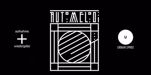 Automelodi \/\/ Urban Spree, Berlin