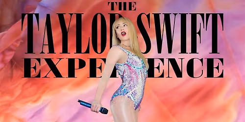 Taylor Swift Experience(Live Tribute to Taylor Swift) Sunday All Ages