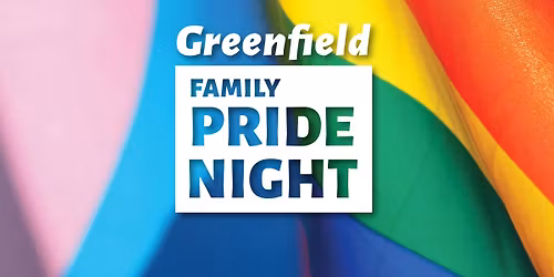 \ud83c\udff3\ufe0f\u200d\u26a7\ufe0f \ud83c\udff3\ufe0f\u200d\ud83c\udf08 2026 Greenfield Family Pride Night