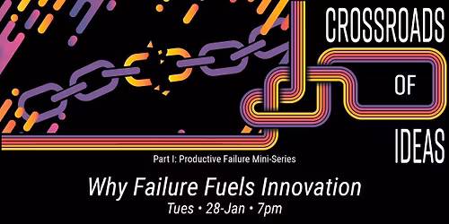 Crossroads of Ideas: Why Failure Fuels Innovation