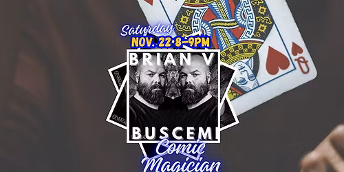 Brian V Buscemi Comic Magician at B's House | 8-9pm Sat. Nov. 22