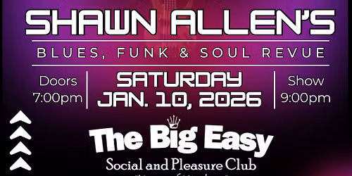 Shawn Allen\u2019s Blues, Funk & Soul Revue at The Big Easy - Live Music - Dancing