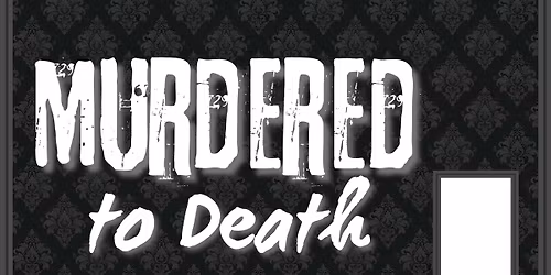 Mainstage Production: Murdered to Death