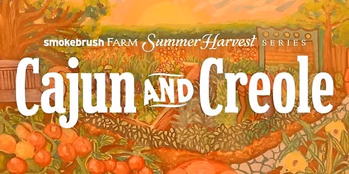 Summer Harvest Series: Cajun and Creole