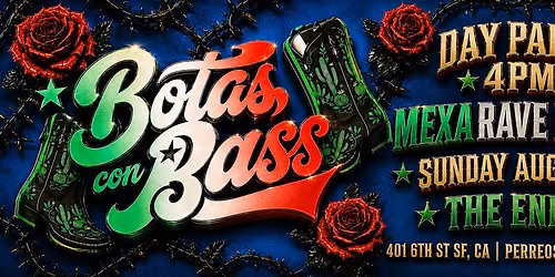 BOTAS CON BASS MEXA RAVE DAY PARTY @ THE ENDUP 4PM
